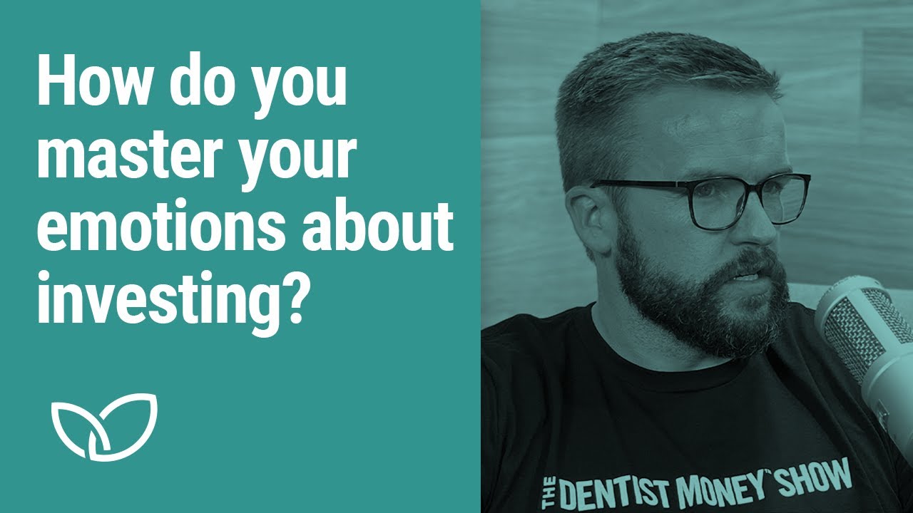 How do you master your emotions about investing?  (2022 Dentist Money Show video clip)