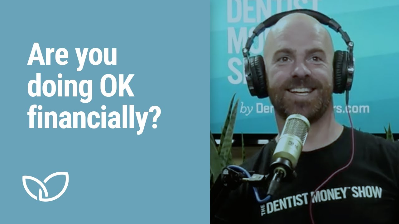 Are you doing OK financially? | Dentist Advisors (Podcast Clip 2022)