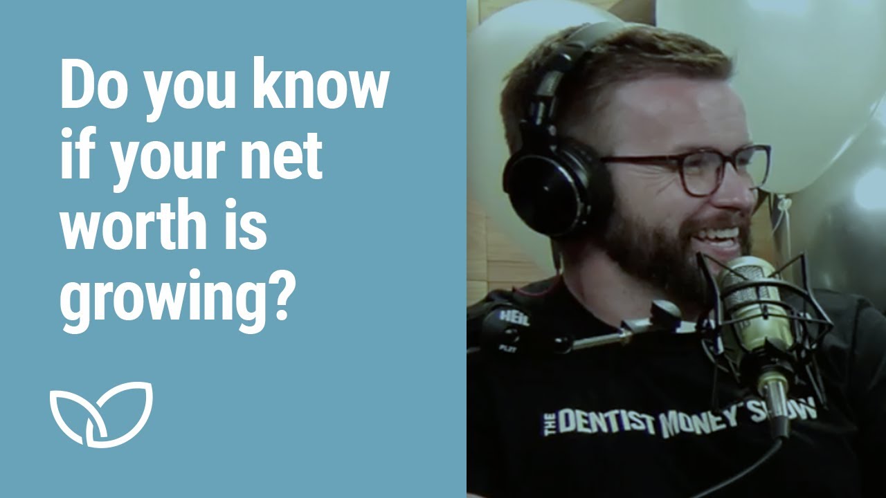 Do you know how fast your net worth is growing? | Dentist Advisors (Podcast Clip 2022)