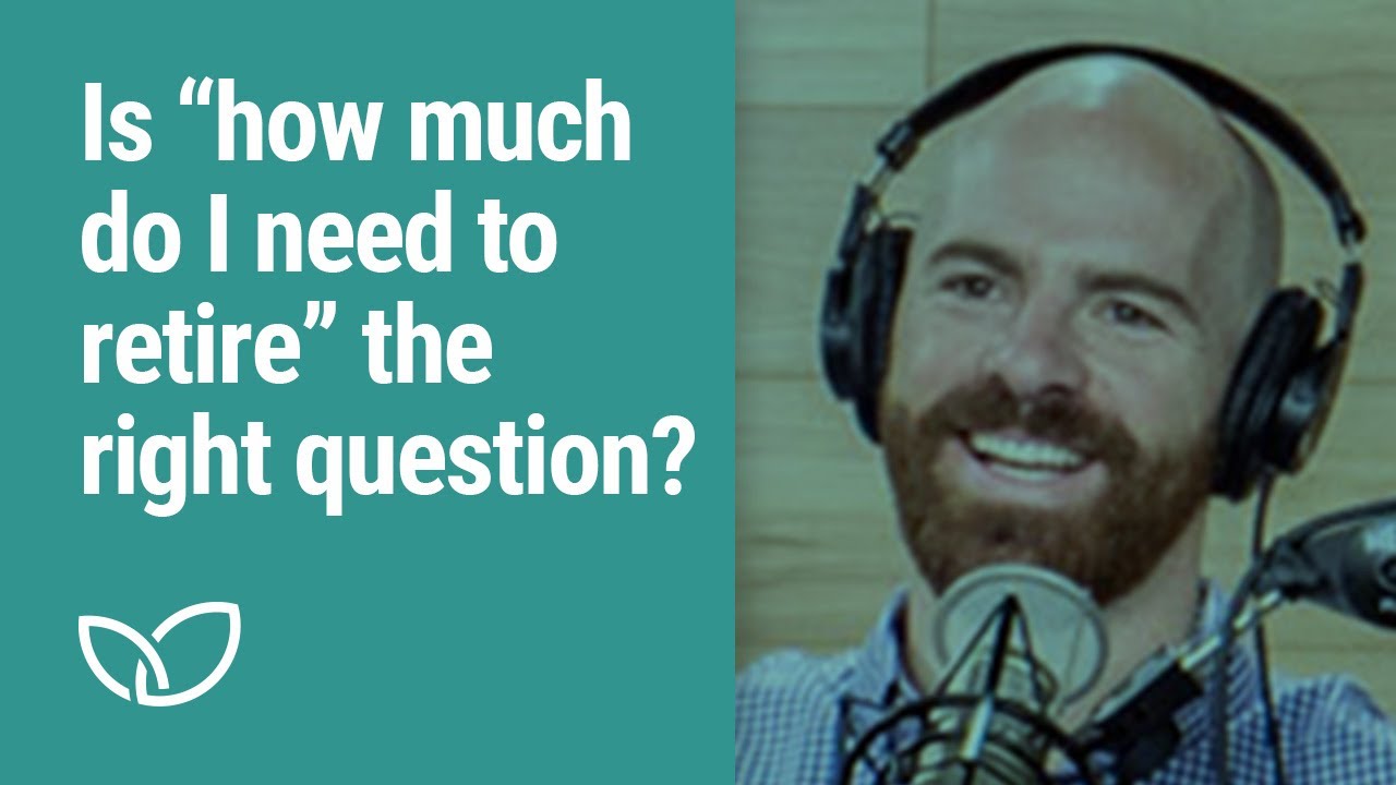 Is "How much do I need to retire?" the right question?