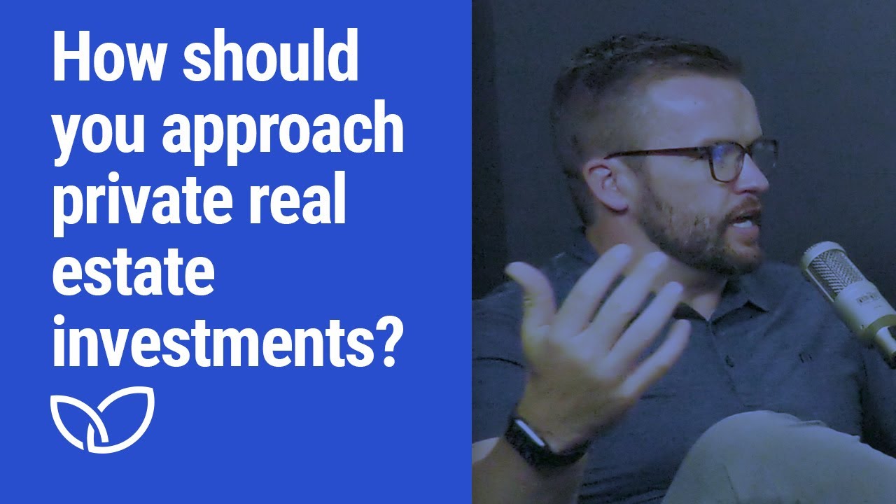 How should you approach private real estate investments? (Podcast clip 2023)
