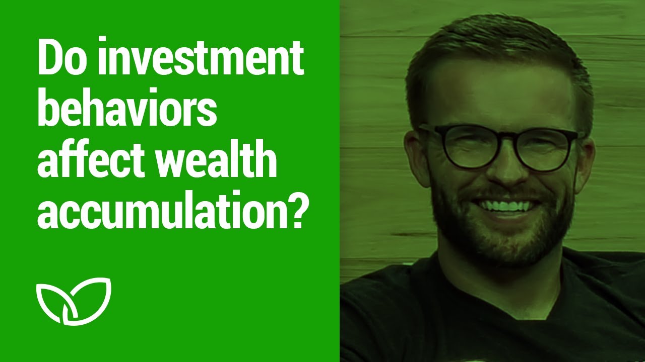 Investing: Do investment behaviors affect wealth accumulation? (Podcast Clip 2020)
