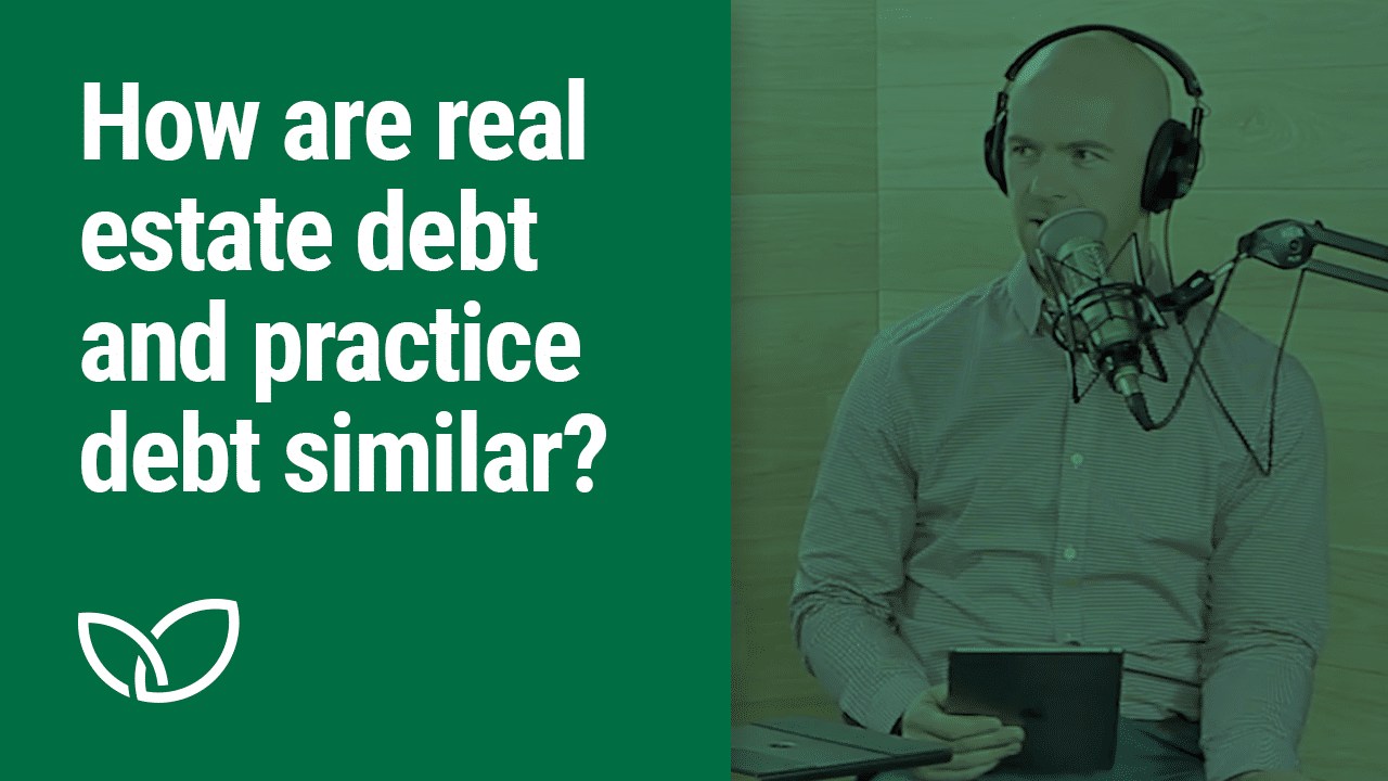 How are real estate debt and practice debt similar? Dentist Advisors